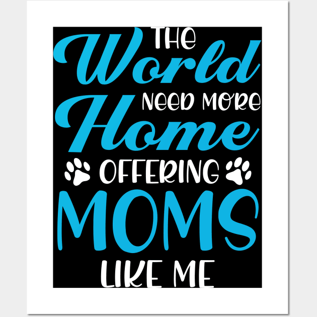 Home Offering Moms Like Me Rescue Dog Adopter Wall Art by Toeffishirts